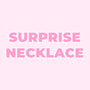 Surprise Necklace